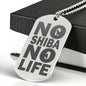 No Shiba No Life - Engraved Dog Tag - Stubborn Shiba Co