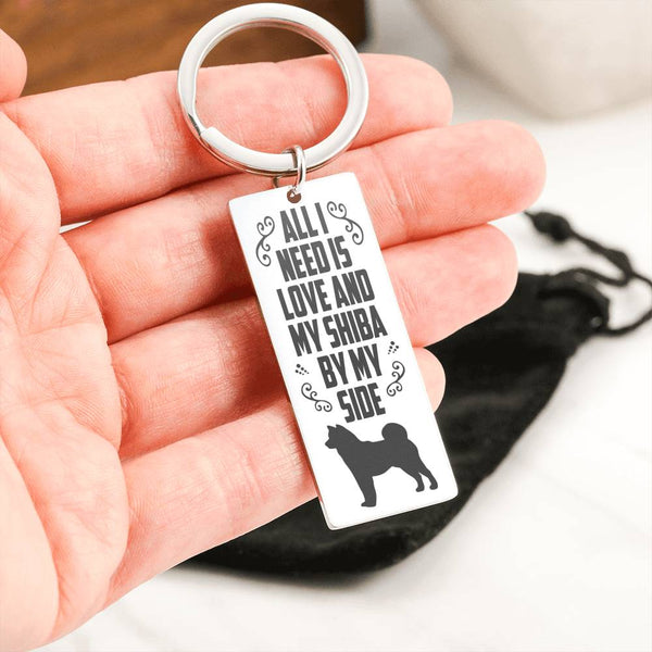 All I need is love and my Shiba by my side - Key Chain Jewelry