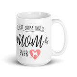 Best Shiba Inu Mom Ever - Mug